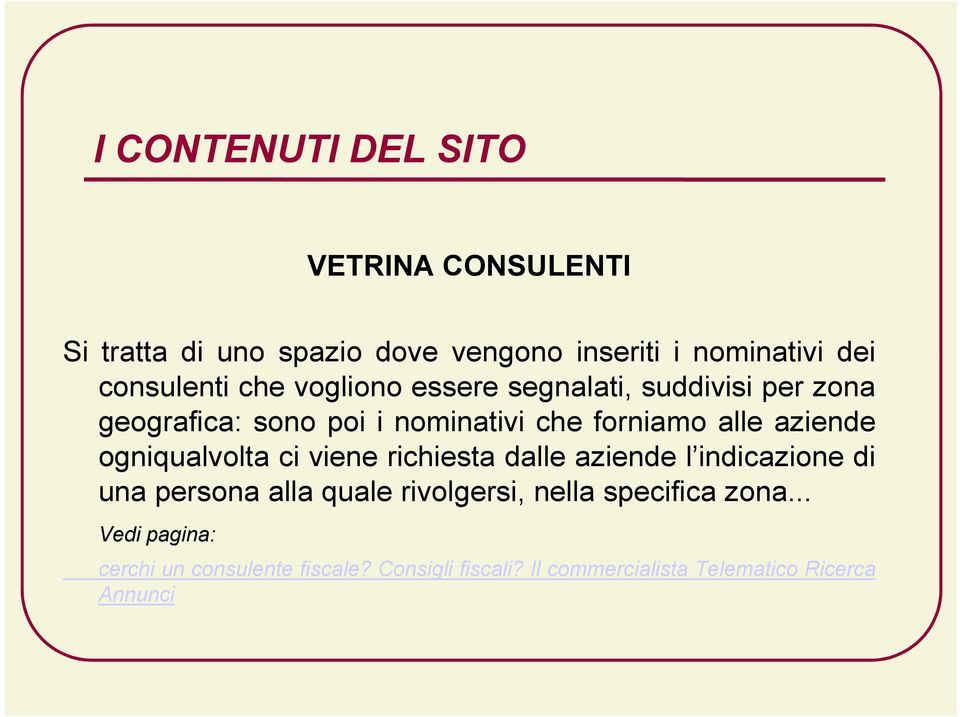 aziende ogniqualvolta ci viene richiesta dalle aziende l indicazione di una persona alla quale rivolgersi, nella