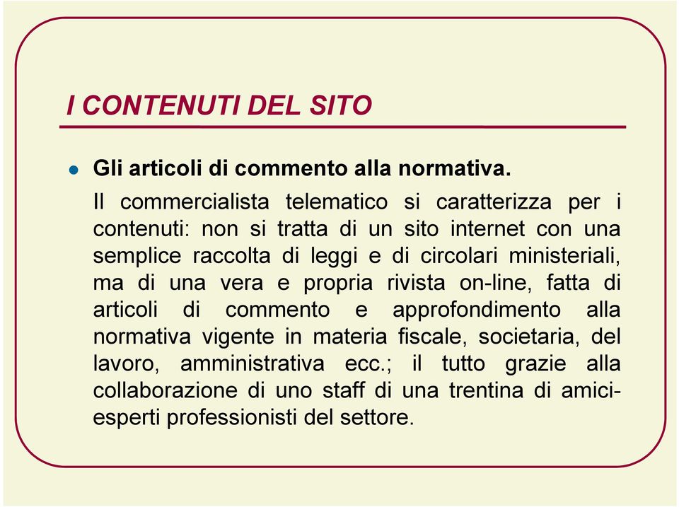 leggi e di circolari ministeriali, ma di una vera e propria rivista on-line, fatta di articoli di commento e approfondimento