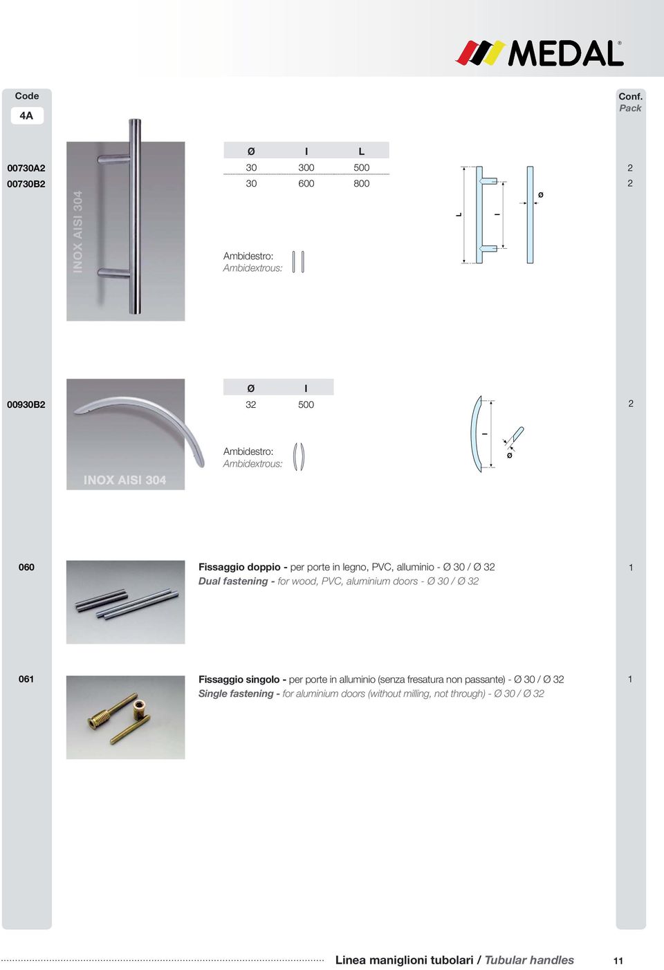 legno, VC, alluminio - 30 / 3 Dual fastening - for wood, VC, aluminium doors - 30 / 3 NOX A 304 06