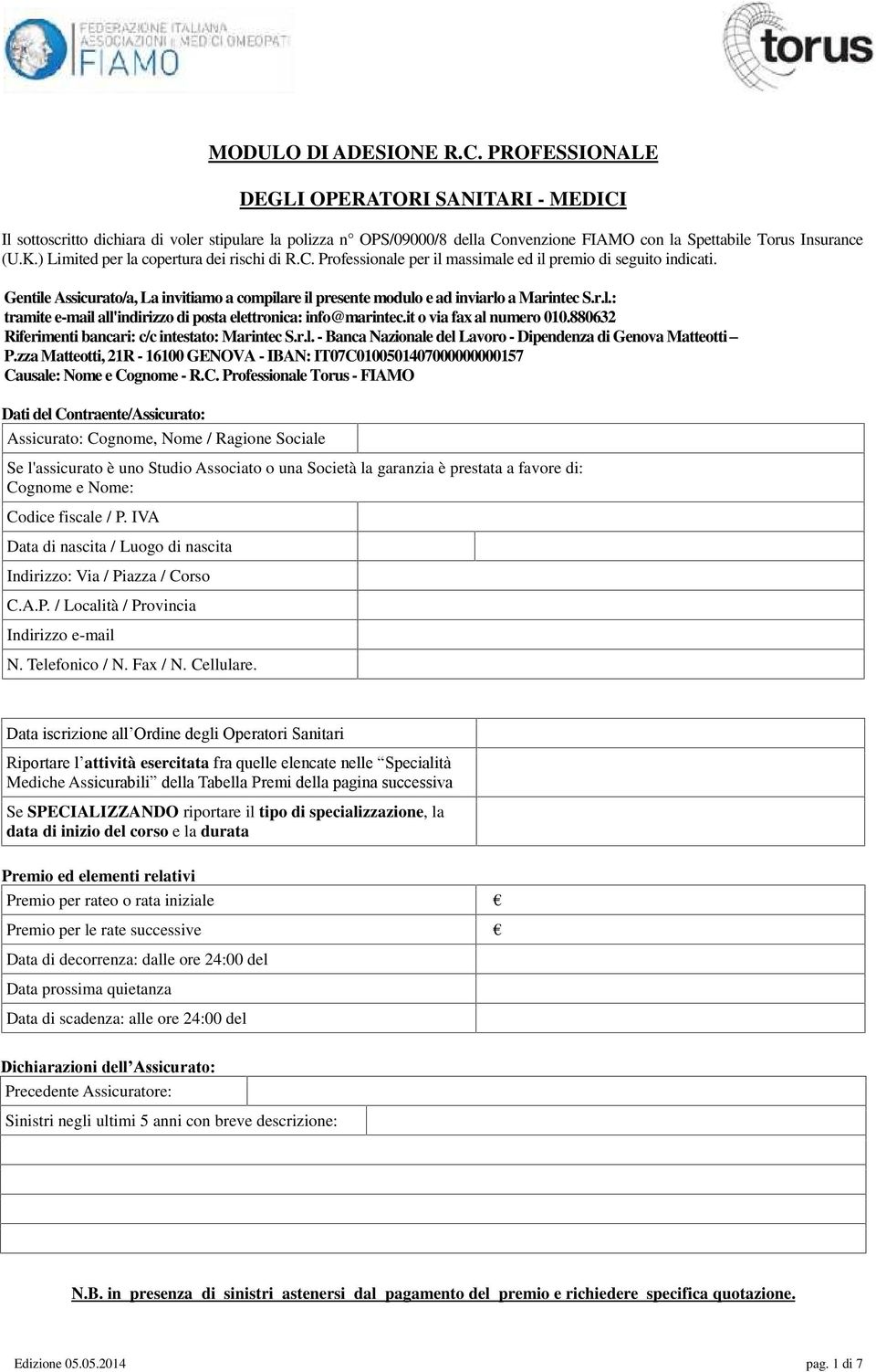 ) Limited per la copertura dei rischi di R.C. Professionale per il massimale ed il premio di seguito indicati.