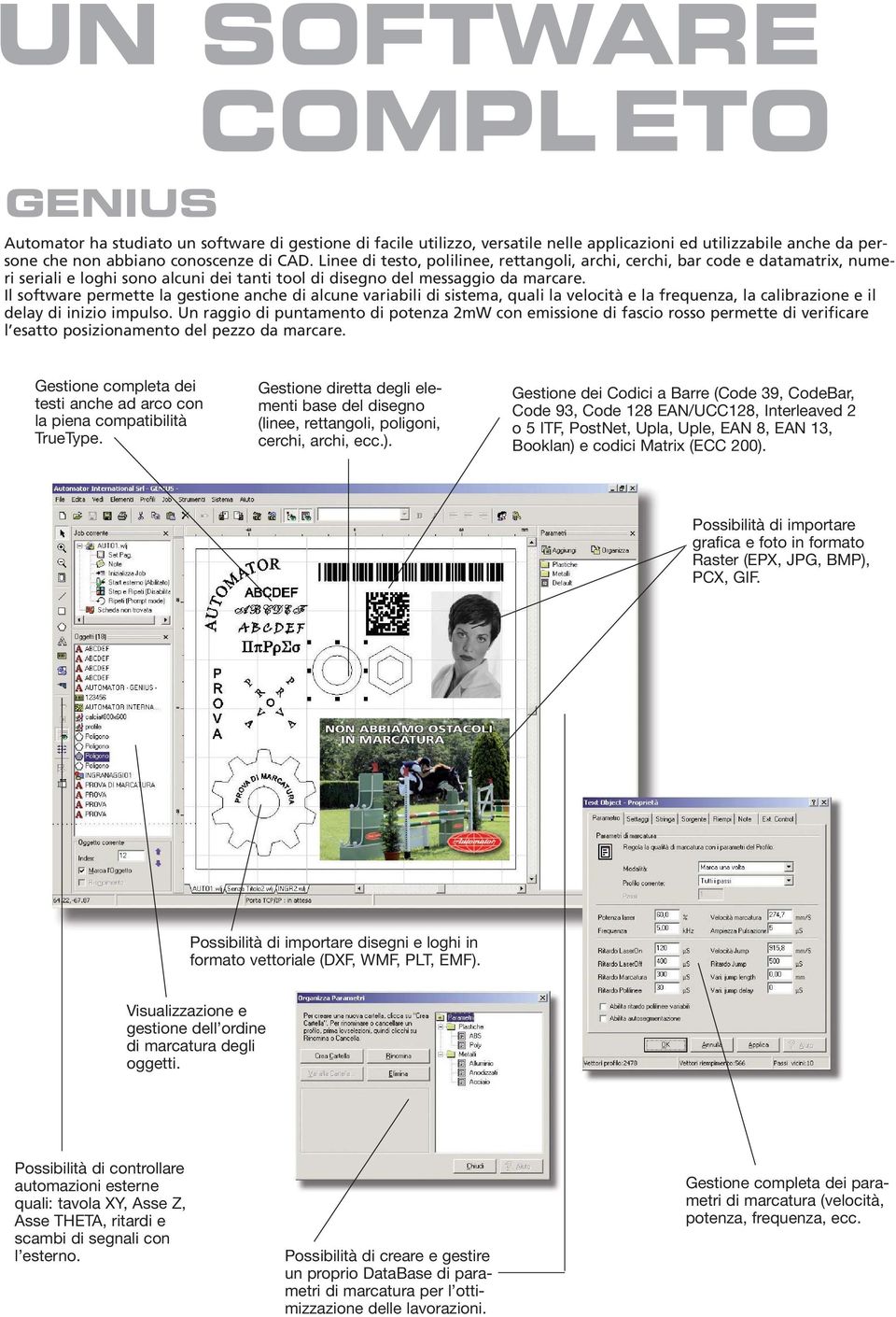 Il software permette la gestione anche di alcune variabili di sistema, quali la velocità e la frequenza, la calibrazione e il delay di inizio impulso.