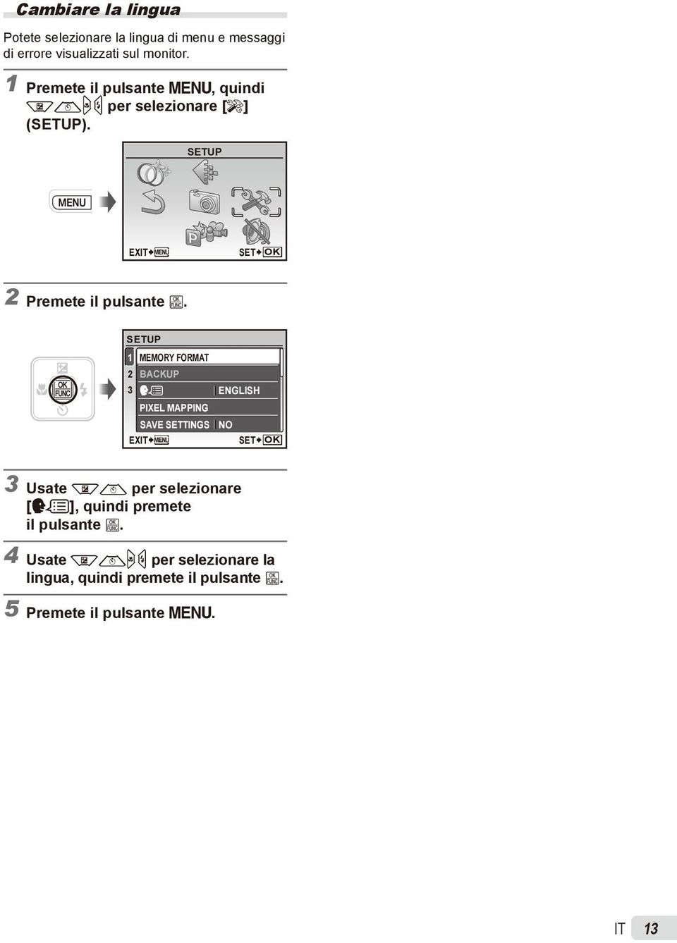 SETUP 1 MEMORY FORMAT 2 BACKUP 3 ENGLISH PIXEL MAPPING SAVE SETTINGS NO EXIT MENU SET OK 3 Usate kl per selezionare