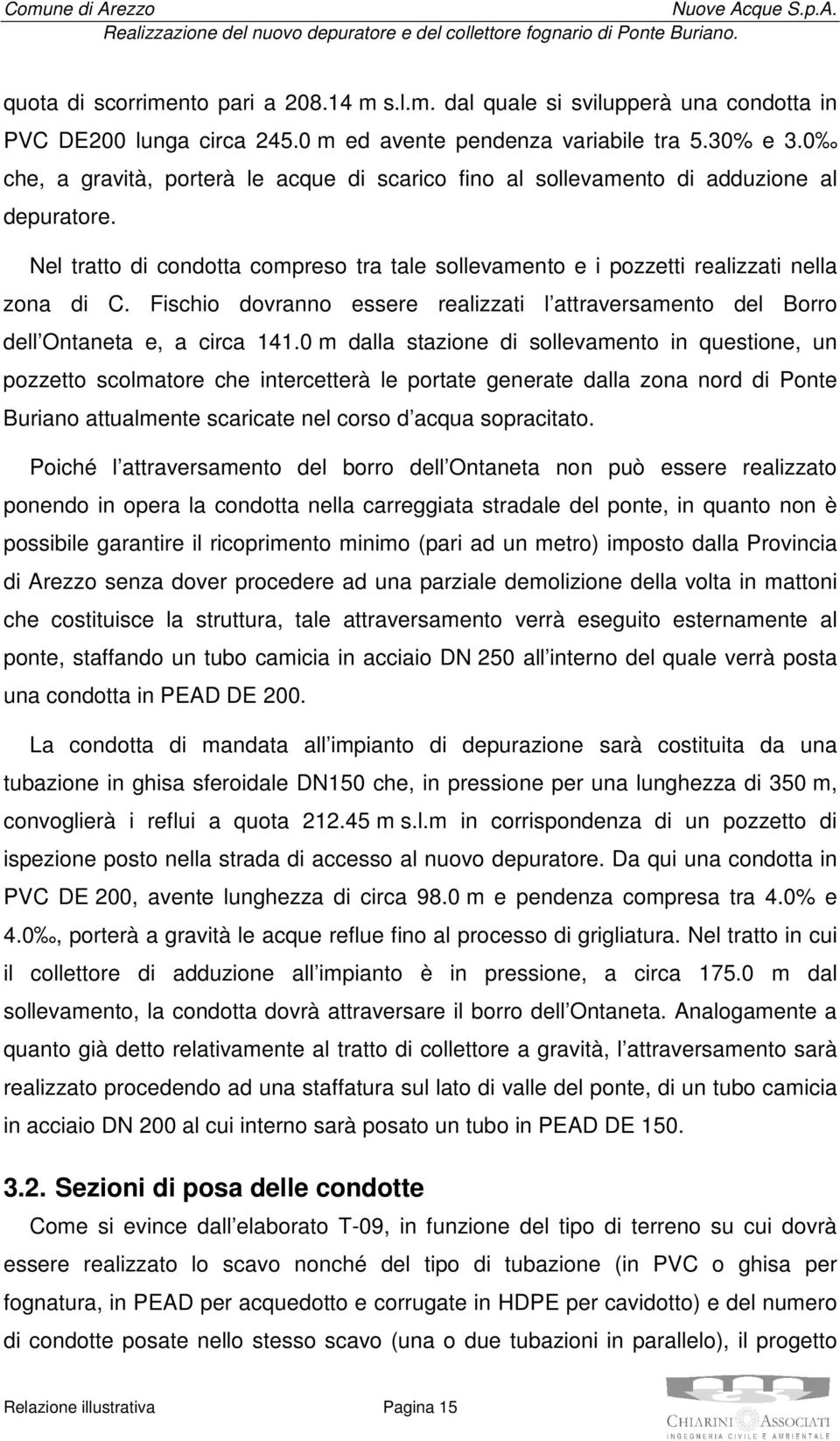 Fischio dovranno essere realizzati l attraversamento del Borro dell Ontaneta e, a circa 141.