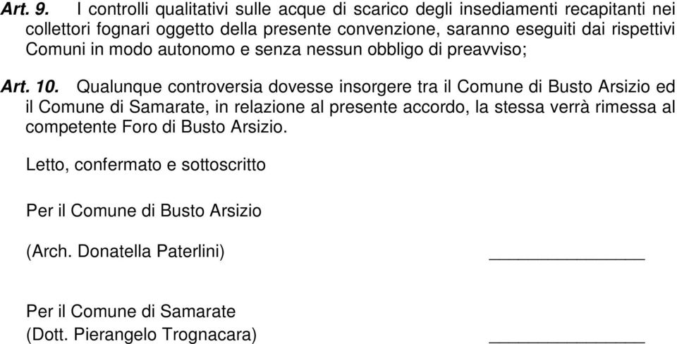 eseguiti dai rispettivi Comuni in modo autonomo e senza nessun obbligo di preavviso; Art. 10.