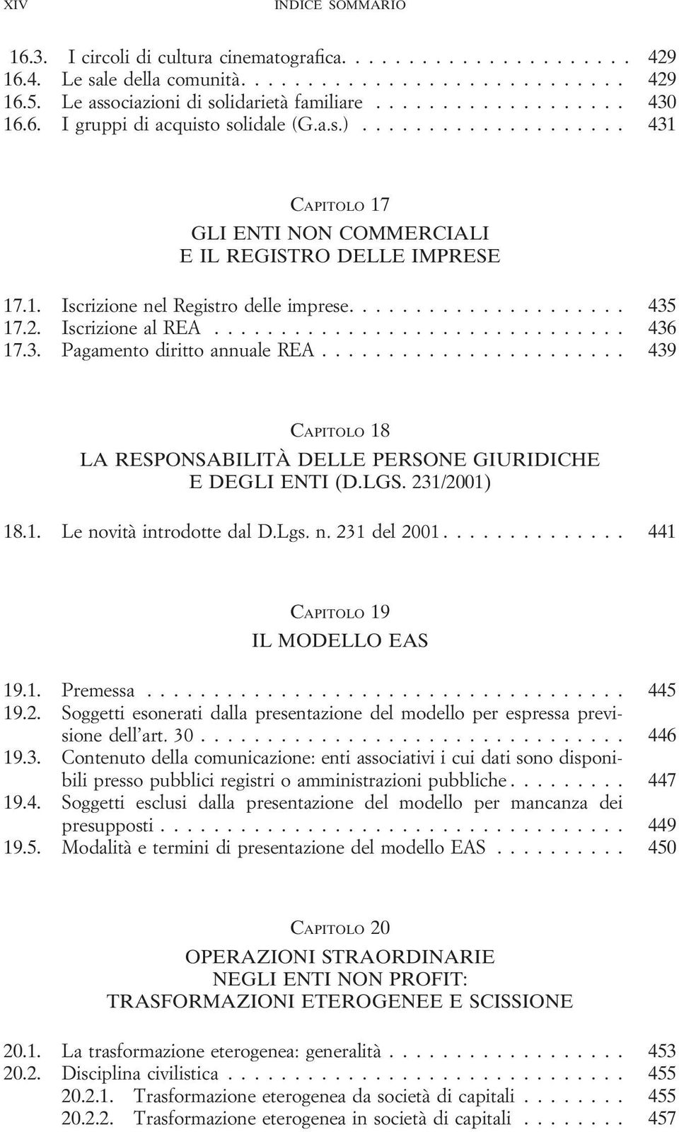 .................... 435 17.2. Iscrizione al REA............................... 436 17.3. Pagamento diritto annuale REA....................... 439 CAPITOLO 18 LA RESPONSABILITÀ DELLE PERSONE GIURIDICHE E DEGLI ENTI (D.