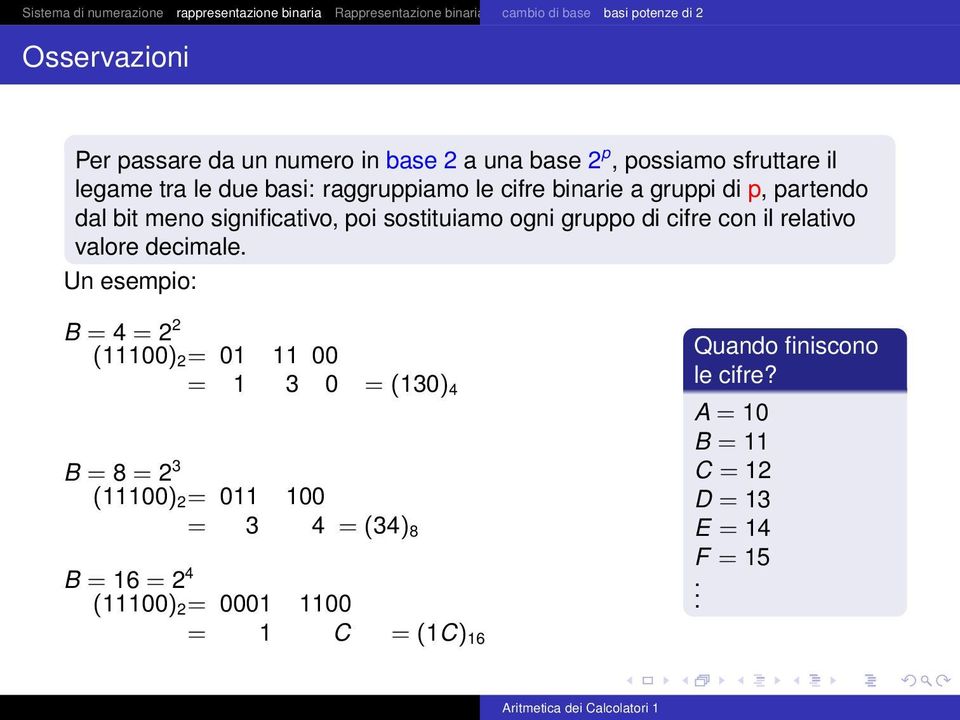 significativo, poi sostituiamo ogni gruppo di cifre con il relativo valore decimale.