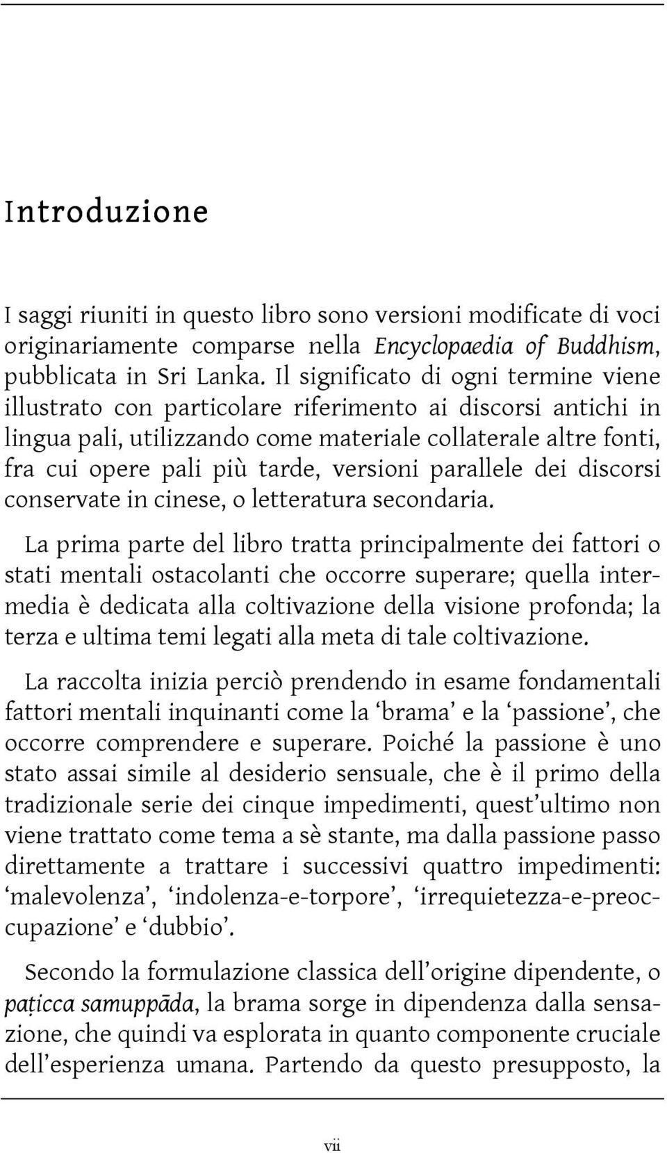 versioni parallele dei discorsi conservate in cinese, o letteratura secondaria.