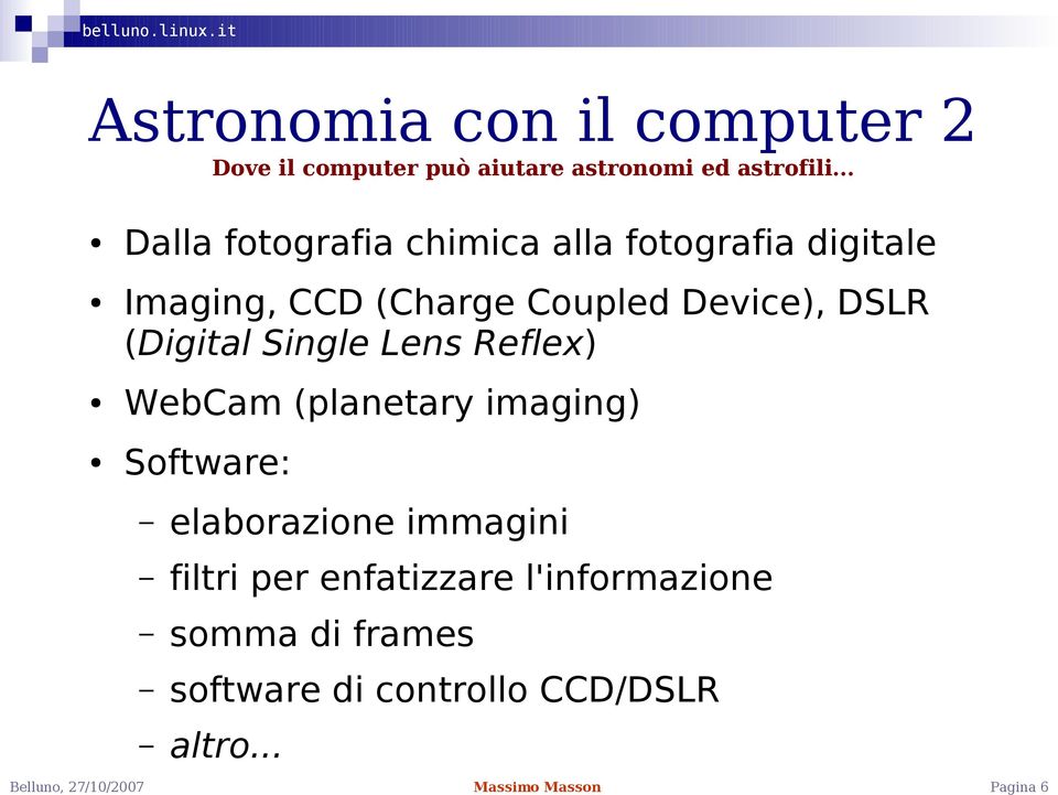 DSLR (Digital Single Lens Reflex) WebCam (planetary imaging) Software: elaborazione