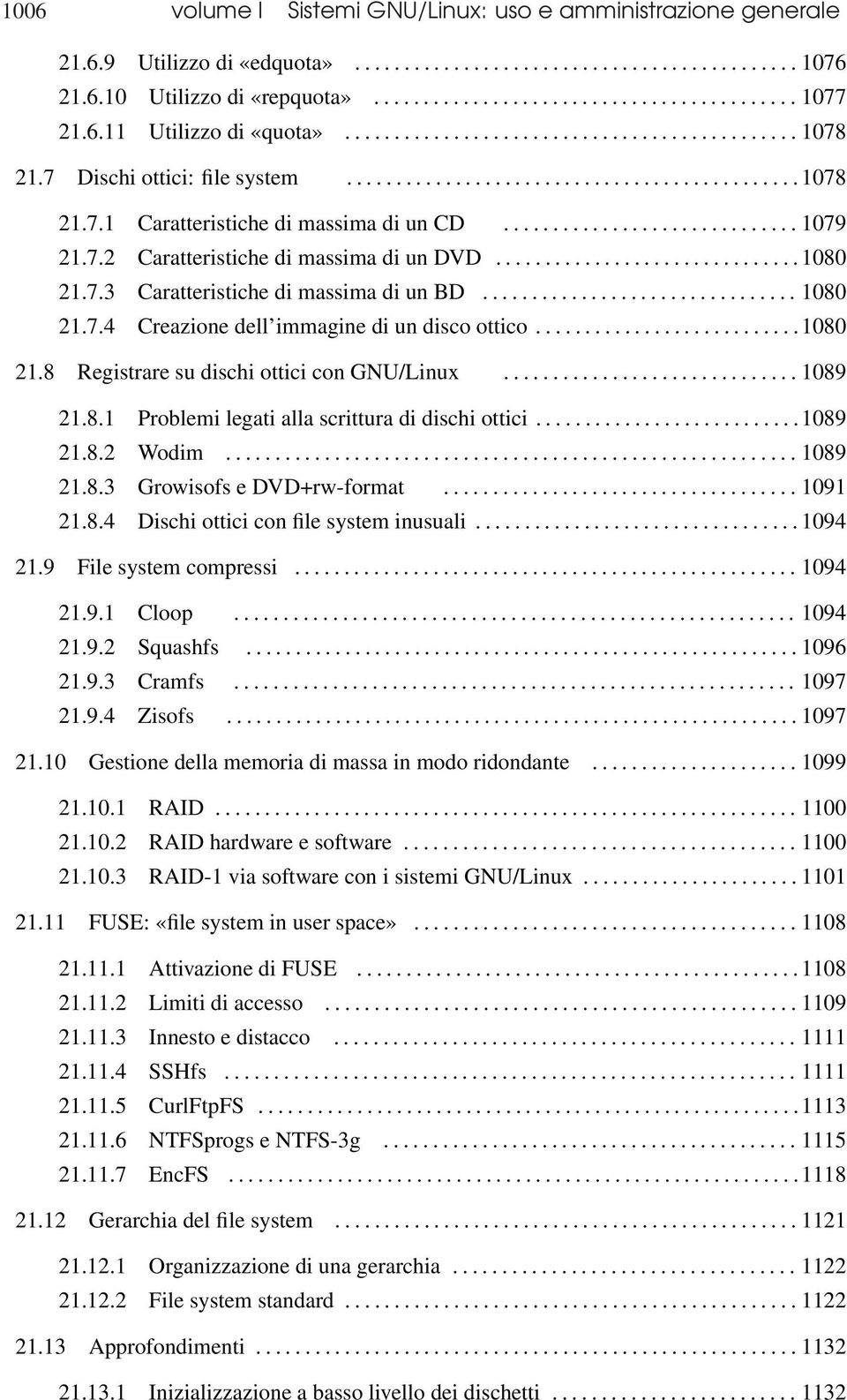 ............................. 1079 21.7.2 Caratteristiche di massima di un DVD...............................1080 21.7.3 Caratteristiche di massima di un BD................................ 1080 21.7.4 Creazione dell immagine di un disco ottico.