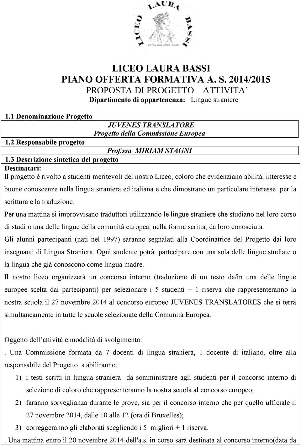 dimostrano un particolare interesse per la scrittura e la traduzione.