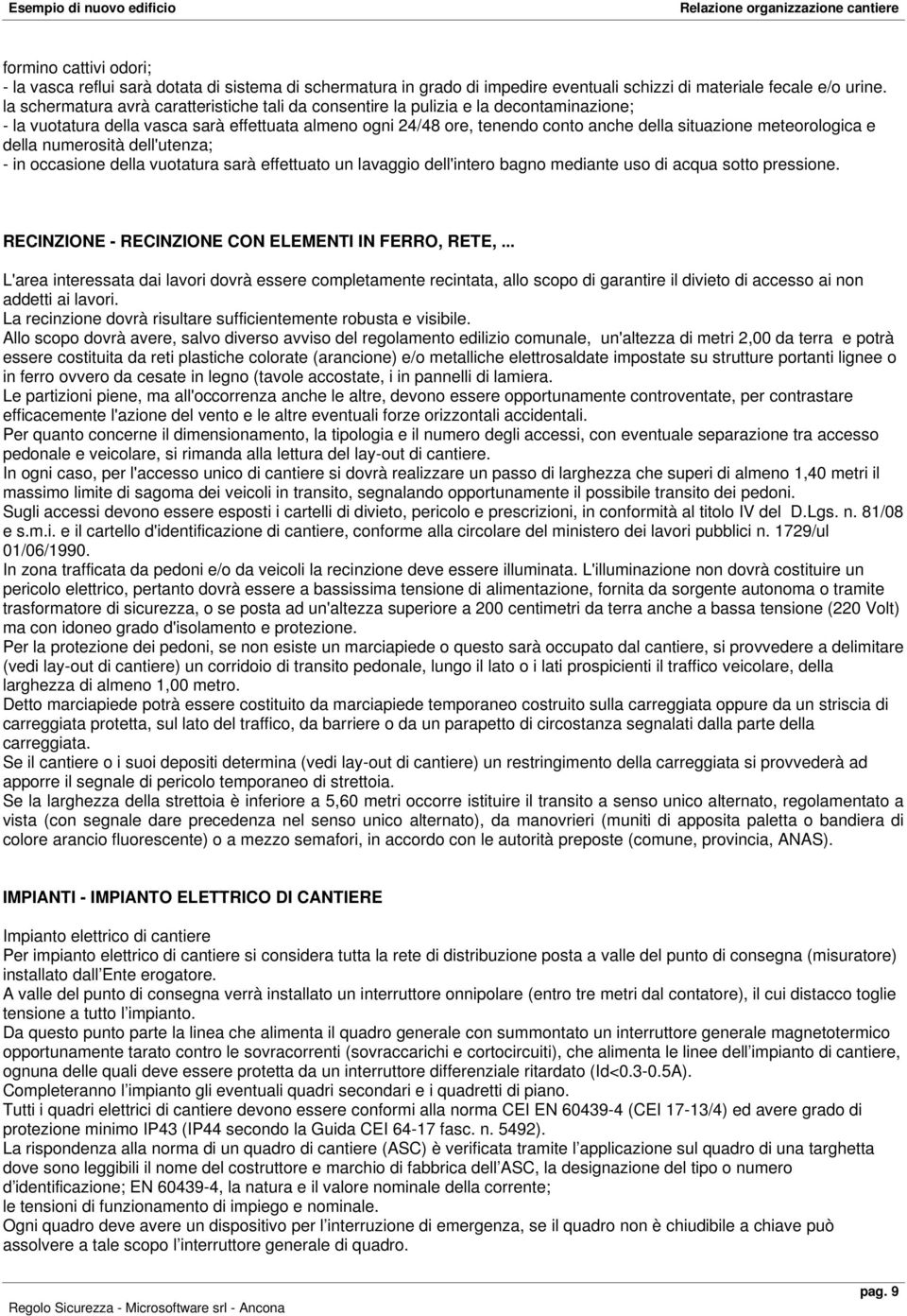 meteorologica e della numerosità dell'utenza; - in occasione della vuotatura sarà effettuato un lavaggio dell'intero bagno mediante uso di acqua sotto pressione.