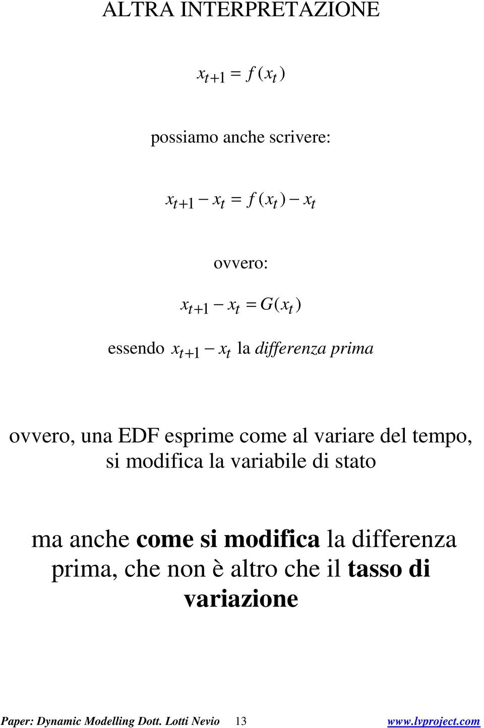 modifica la variabile di sao ma anche come si modifica la differenza prima, che non