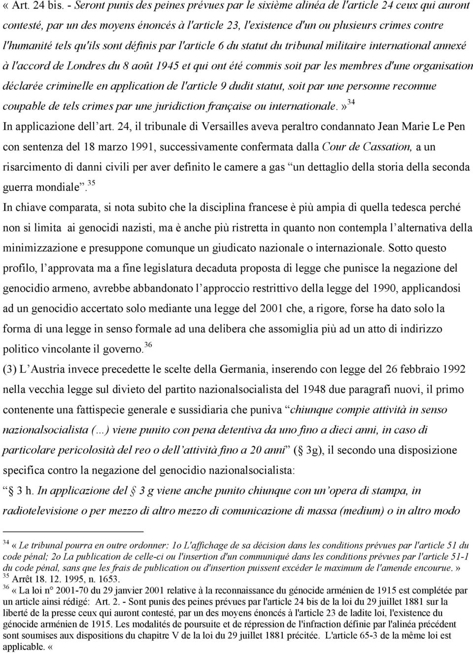 qu'ils sont définis par l'article 6 du statut du tribunal militaire international annexé à l'accord de Londres du 8 août 1945 et qui ont été commis soit par les membres d'une organisation déclarée