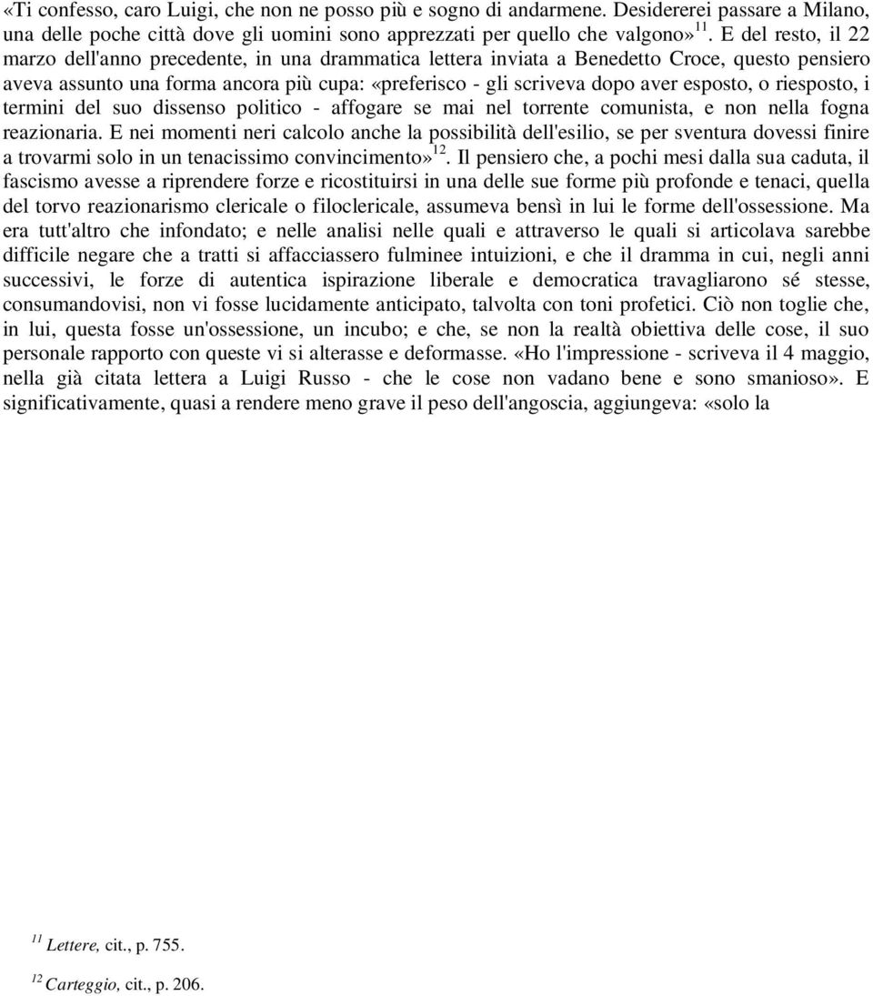 esposto, o riesposto, i termini del suo dissenso politico - affogare se mai nel torrente comunista, e non nella fogna reazionaria.