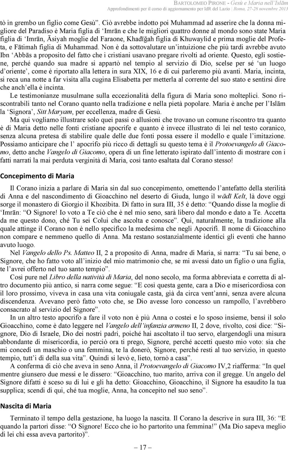 Faraone, Khadīğah figlia di Khuwaylid e prima moglie del Profeta, e Fātimah figlia di Muhammad.