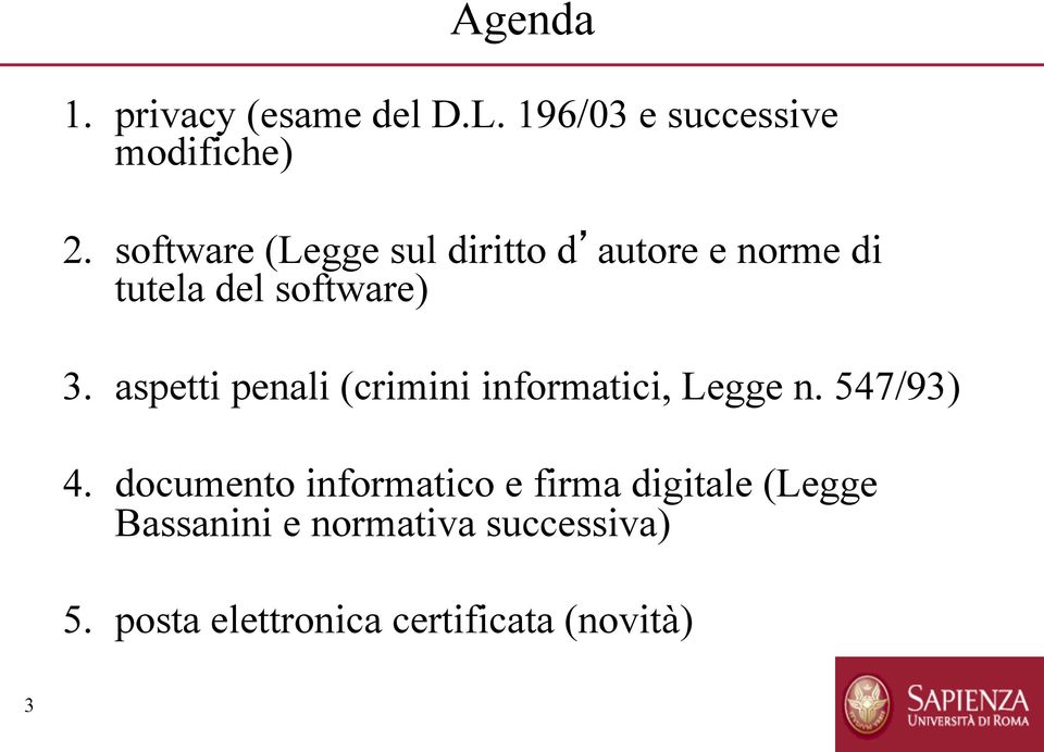 aspetti penali (crimini informatici, Legge n. 547/93) 4.