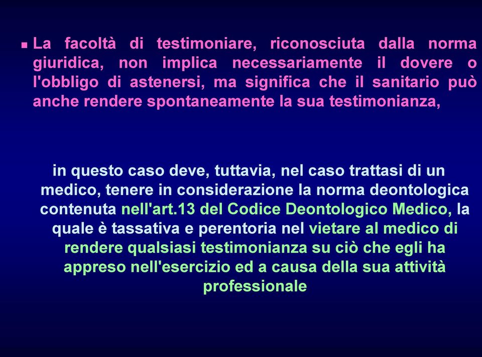 medico, tenere in considerazione la norma deontologica contenuta nell'art.