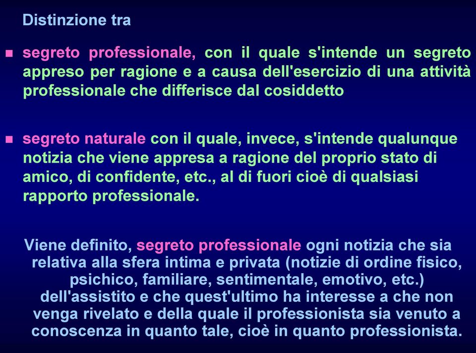 , al di fuori cioè di qualsiasi rapporto professionale.