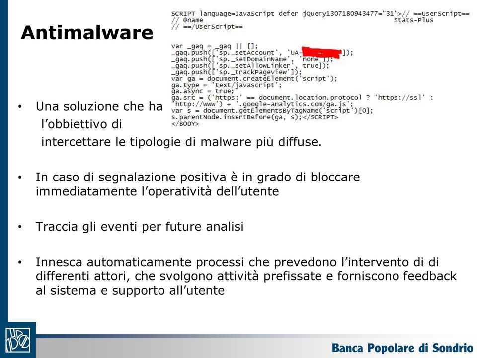 Traccia gli eventi per future analisi Innesca automaticamente processi che prevedono l intervento di