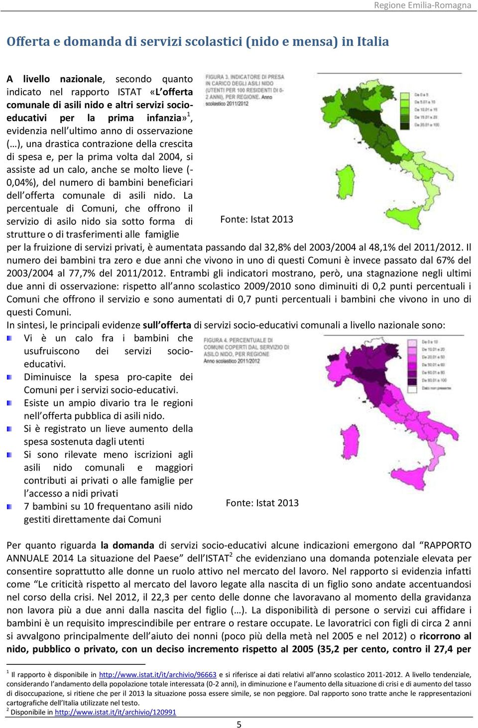 0,04%), del numero di bambini beneficiari dell offerta comunale di asili nido.