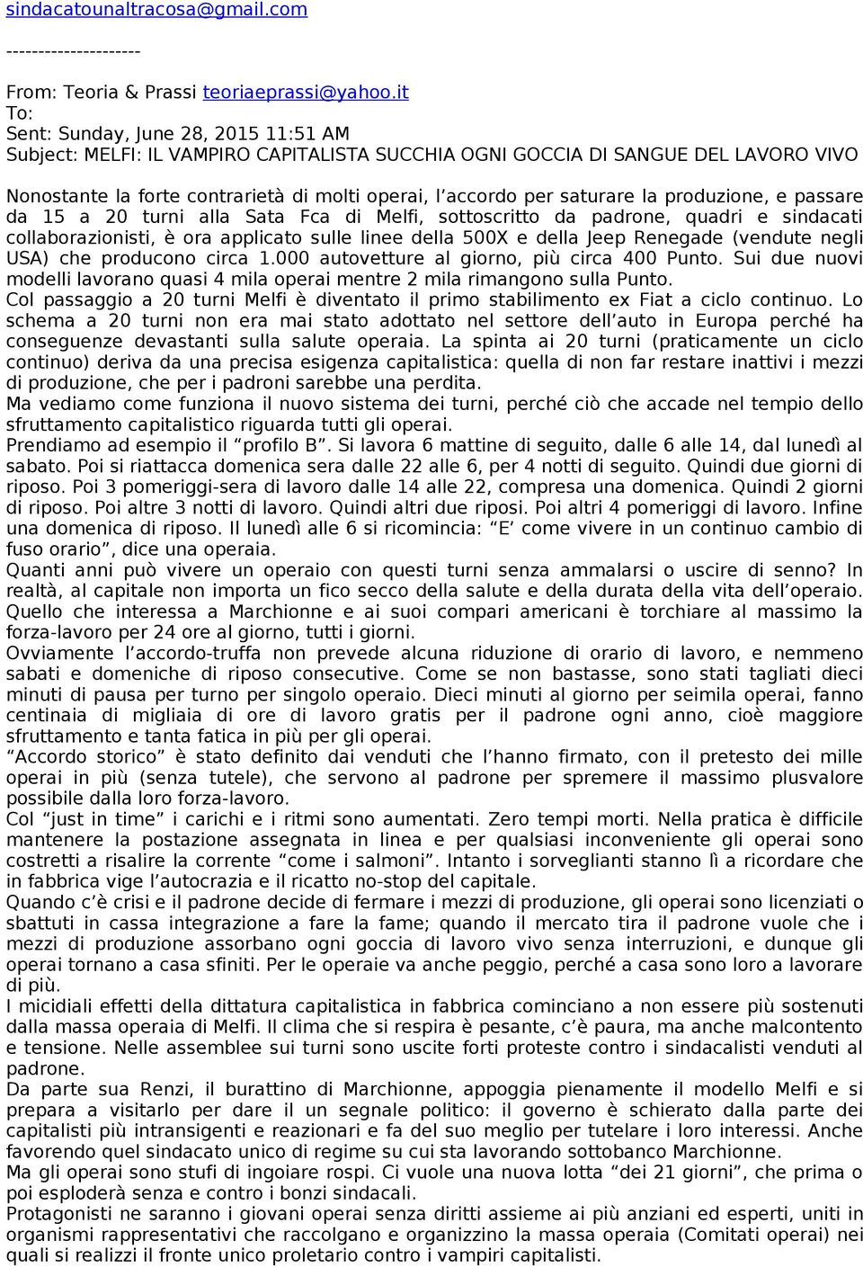 produzione, e passare da 15 a 20 turni alla Sata Fca di Melfi, sottoscritto da padrone, quadri e sindacati collaborazionisti, è ora applicato sulle linee della 500X e della Jeep Renegade (vendute