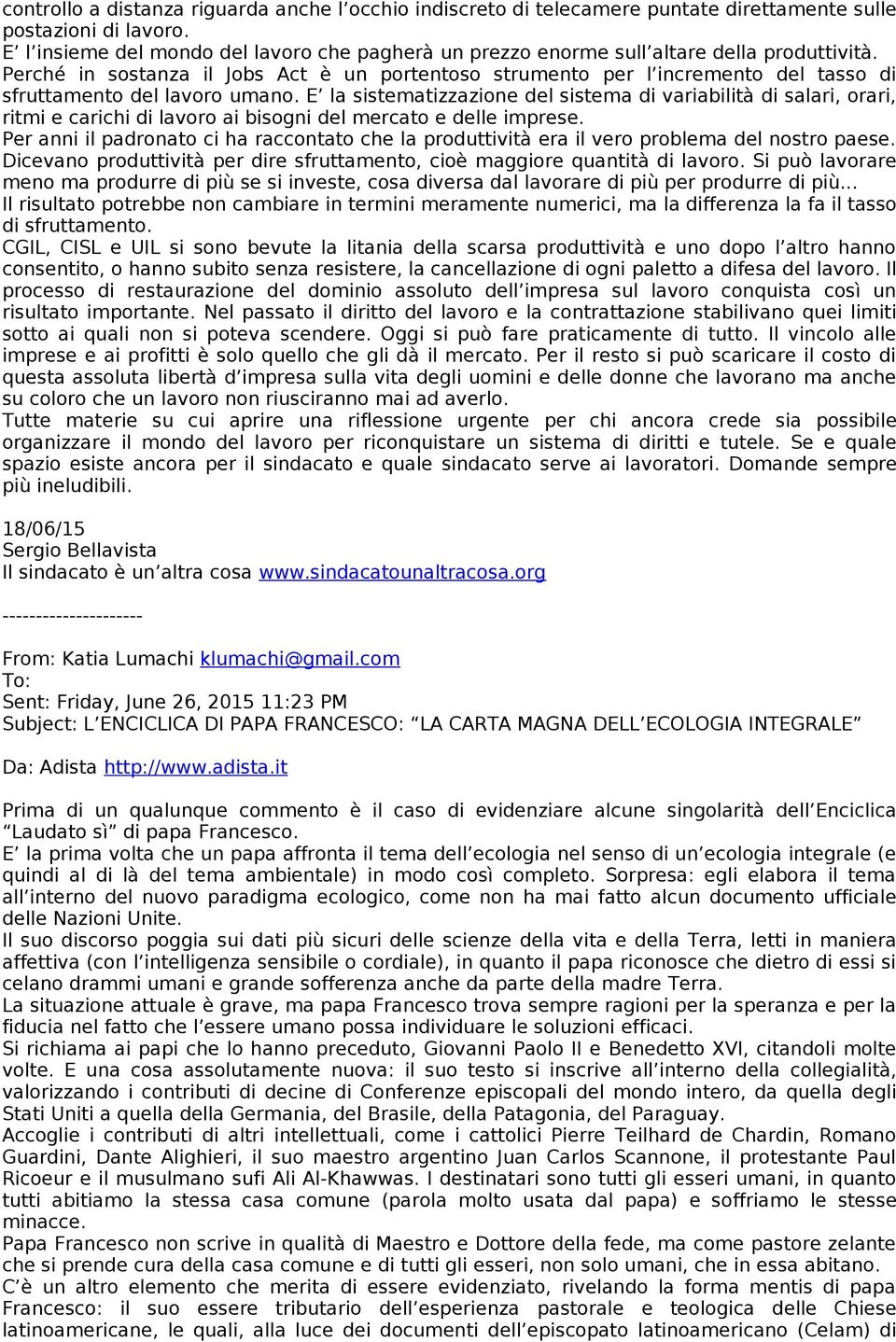 Perché in sostanza il Jobs Act è un portentoso strumento per l incremento del tasso di sfruttamento del lavoro umano.