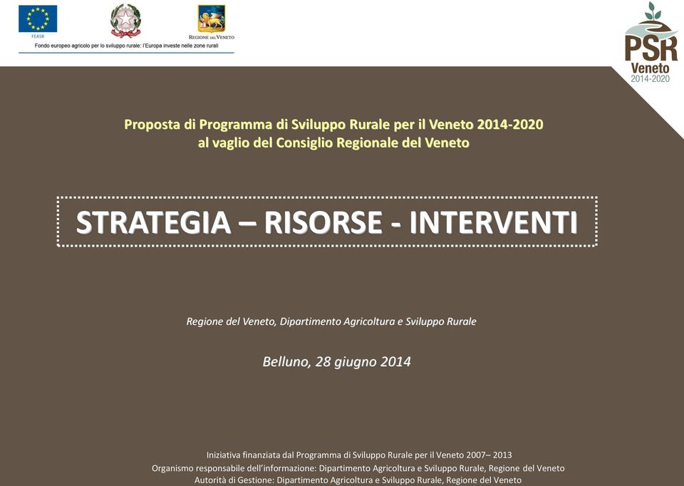 finanziata dal Programma di Sviluppo Rurale per il Veneto 2007 2013 Organismo responsabile dell informazione: Dipartimento