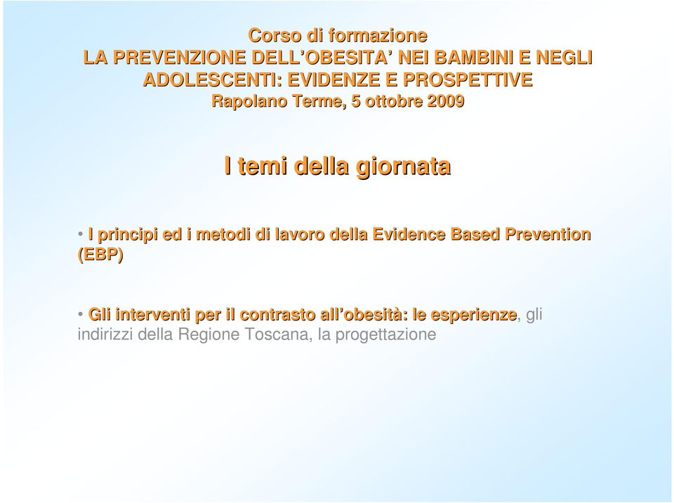 ed i metodi di lavoro della Evidence Based Prevention (EBP) Gli interventi per il