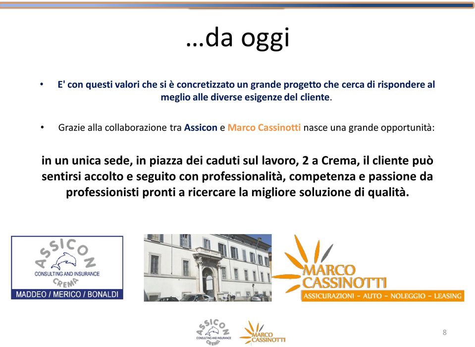 Grazie alla collaborazione tra Assicon e Marco Cassinotti nasce una grande opportunità: in un unica sede, in