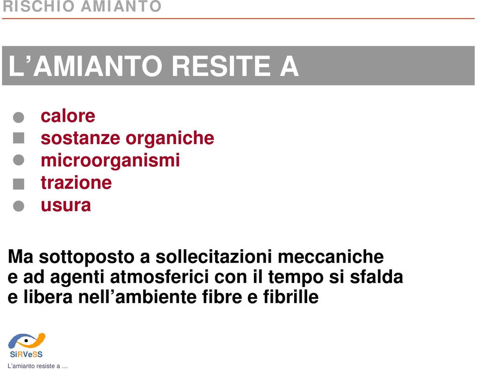 sollecitazioni meccaniche e ad agenti atmosferici con