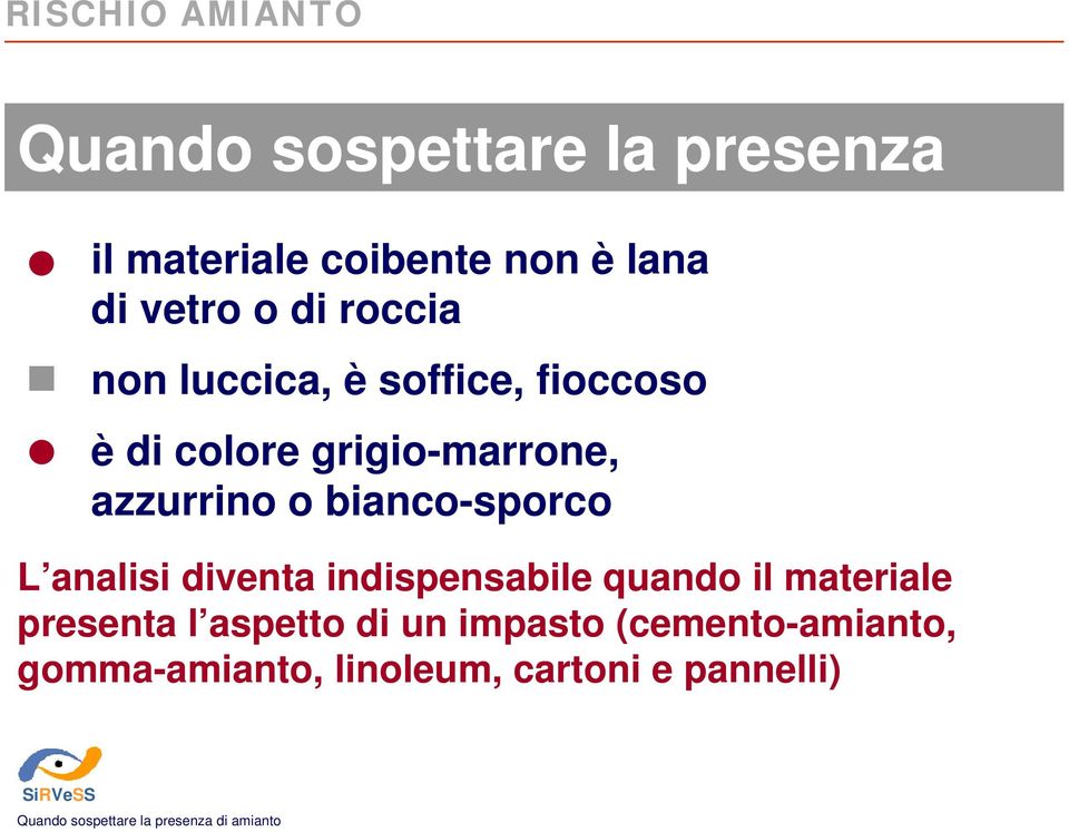 analisi diventa indispensabile quando il materiale presenta l aspetto di un impasto