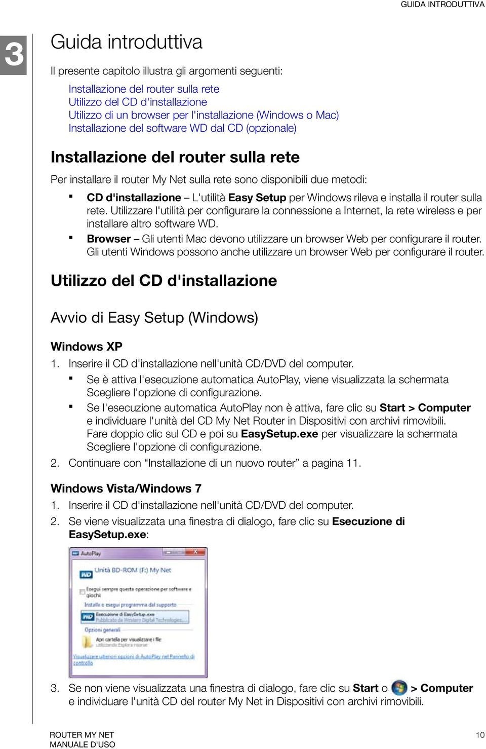 d'installazione L'utilità Easy Setup per Windows rileva e installa il router sulla rete.