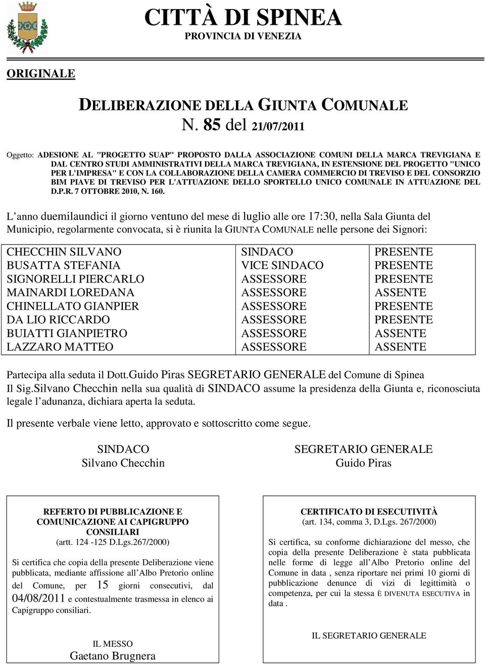 "UNICO PER L'IMPRESA" E CON LA COLLABORAZIONE DELLA CAMERA COMMERCIO DI TREVISO E DEL CONSORZIO BIM PIAVE DI TREVISO PER L'ATTUAZIONE DELLO SPORTELLO UNICO COMUNALE IN ATTUAZIONE DEL D.P.R. 7 OTTOBRE 2010, N.