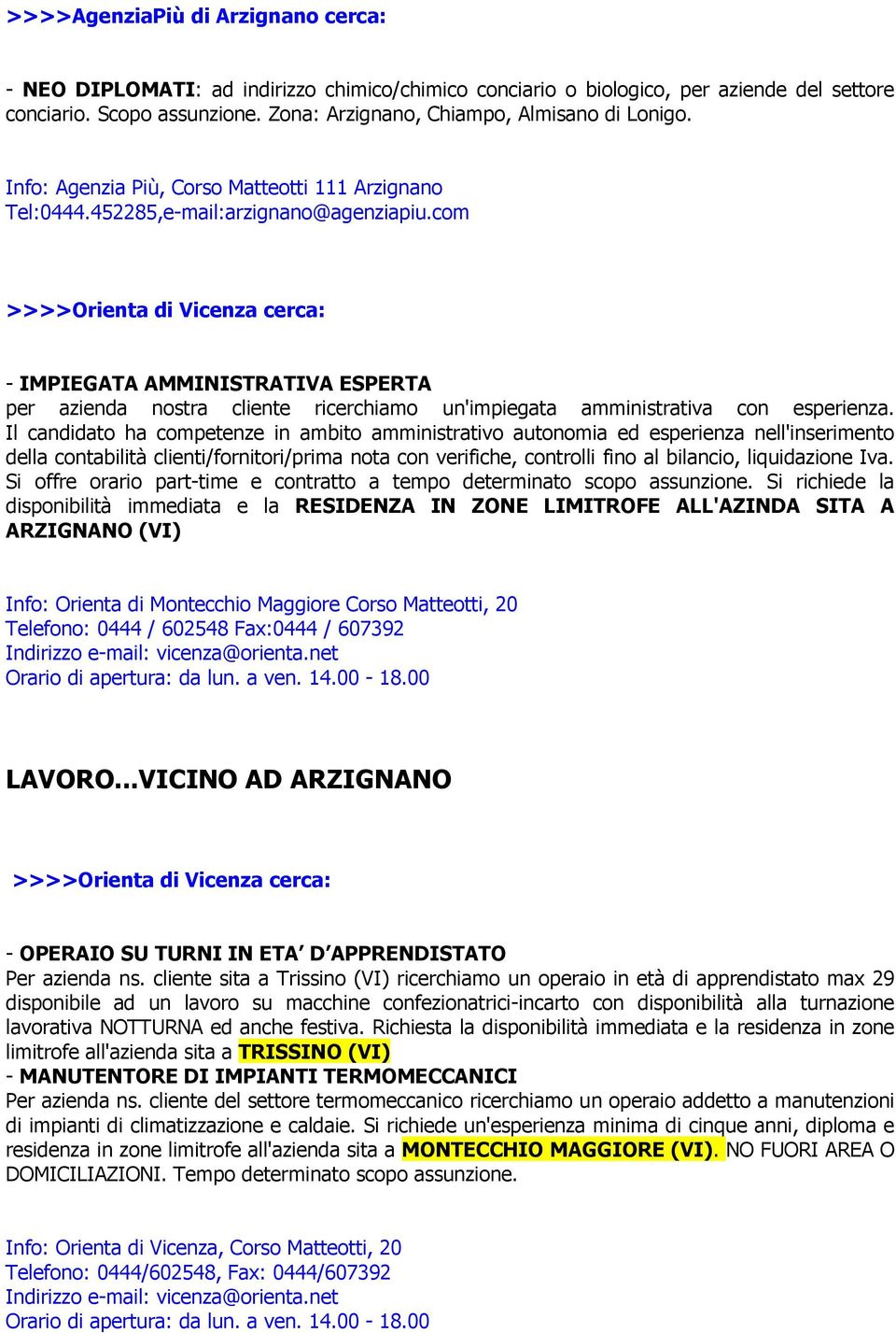 com >>>>Orienta di Vicenza cerca: - IMPIEGATA AMMINISTRATIVA ESPERTA per azienda nostra cliente ricerchiamo un'impiegata amministrativa con esperienza.