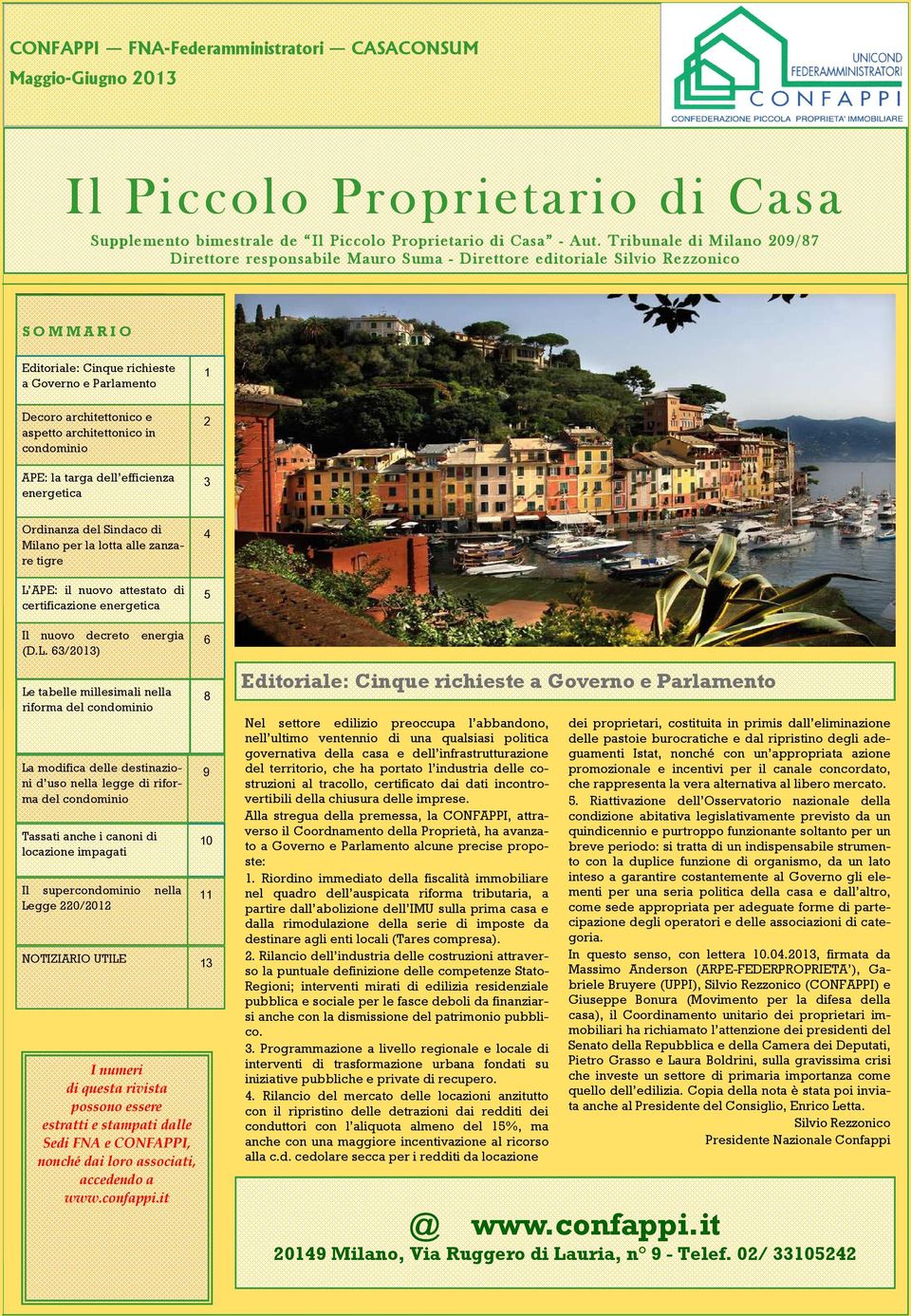 aspetto architettonico in condominio APE: la targa dell efficienza energetica 2 3 Ordinanza del Sindaco di Milano per la lotta alle zanzare tigre L APE: il nuovo attestato di certificazione