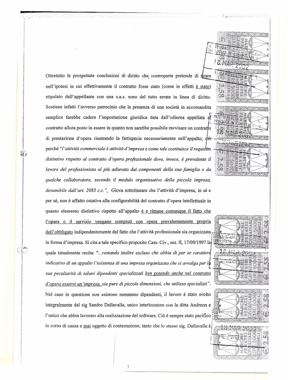 contratto aora posto in essere in quanto non sarebbe possibie ravvisare un contraf di prestazione d'opera rientrando a fattispecie necessariamente r- -: ne'appato; perché " 'attività commerciae è