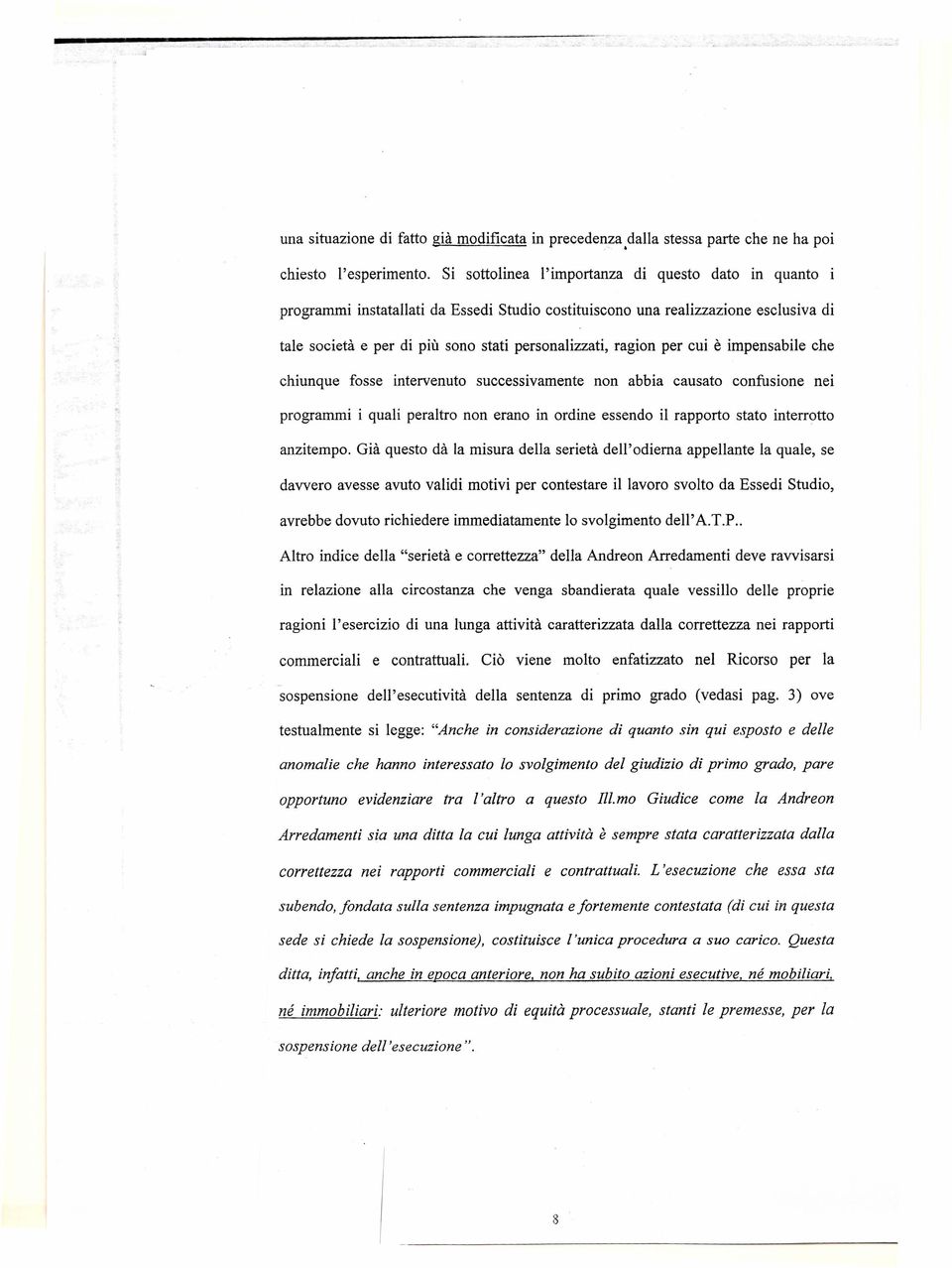 nei programmi i quai peratro non erano in ordine essendo i rapporto stato interrotto anzitempo Già questo dà a misura dea serietà de'odierna appeante a quae, se davvero avesse avuto vaidi motivi per