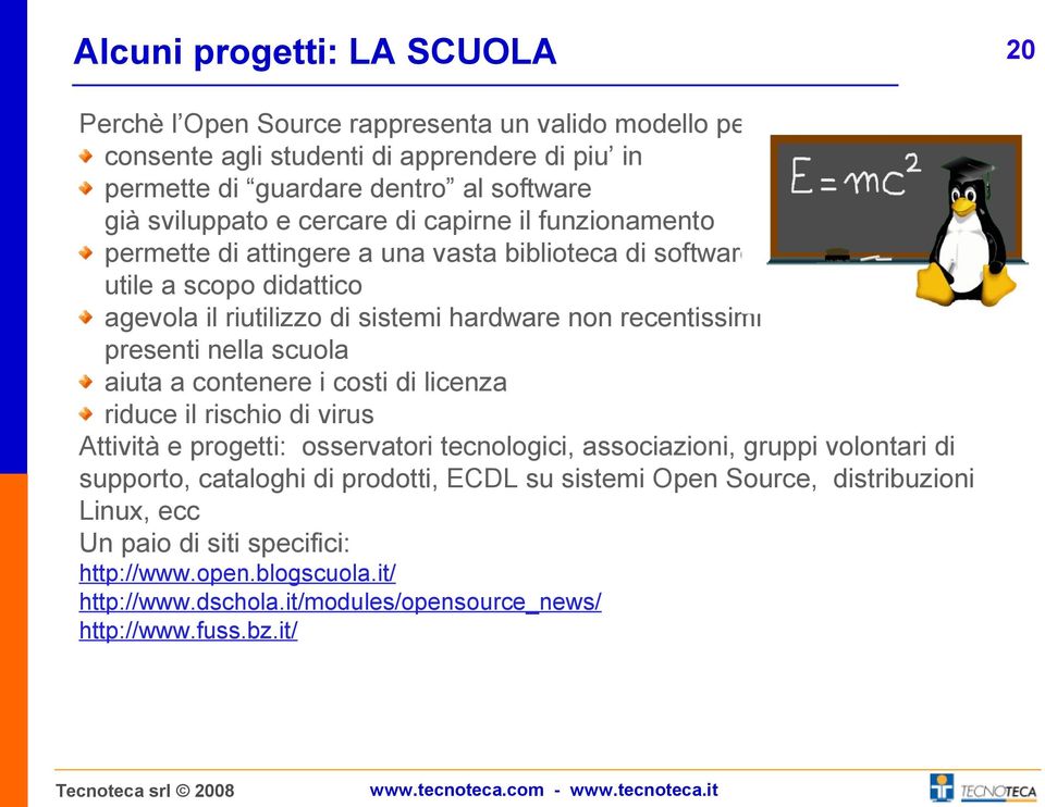 presenti nella scuola aiuta a contenere i costi di licenza riduce il rischio di virus Attività e progetti: osservatori tecnologici, associazioni, gruppi volontari di supporto, cataloghi di