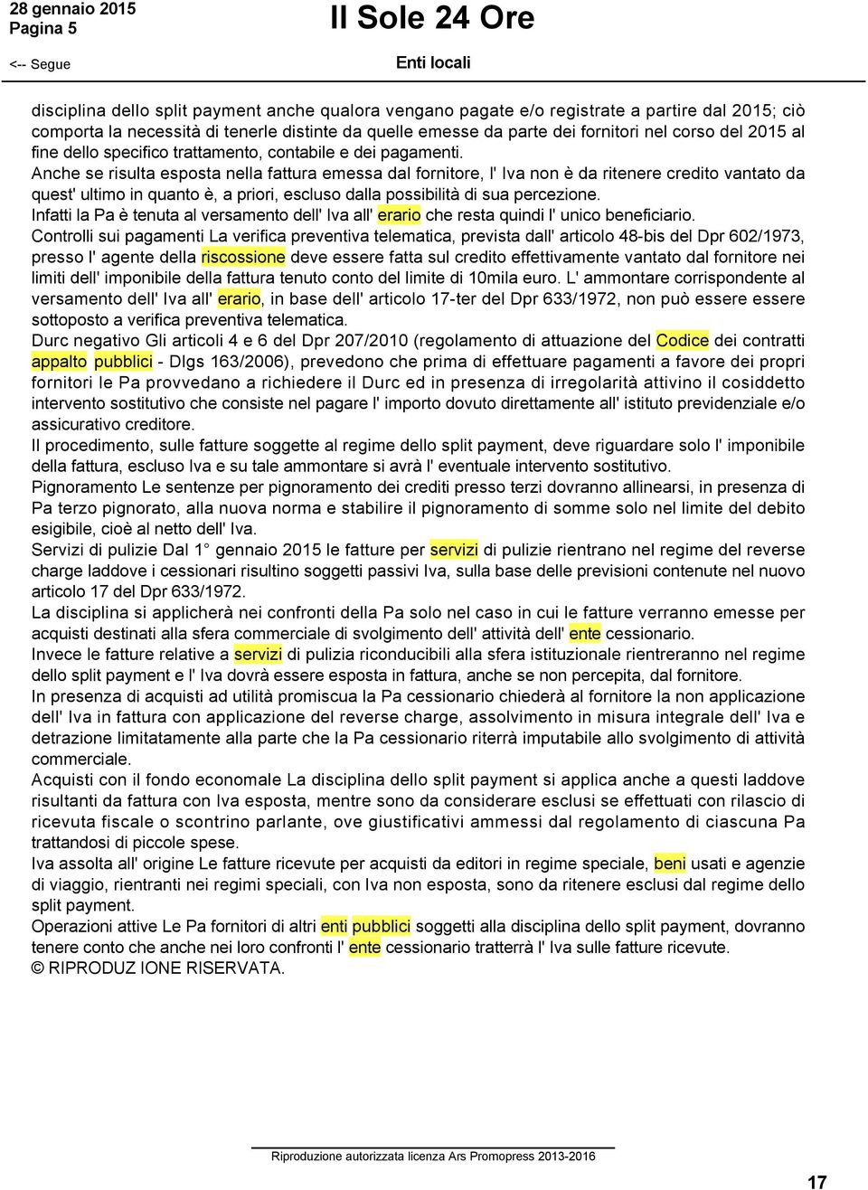 Anche se risulta esposta nella fattura emessa dal fornitore, l' Iva non è da ritenere credito vantato da quest' ultimo in quanto è, a priori, escluso dalla possibilità di sua percezione.