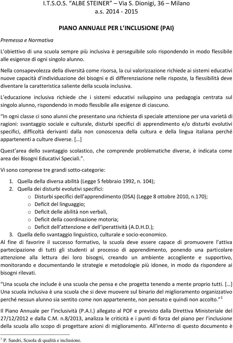 diventare la caratteristica saliente della scuola incluva.