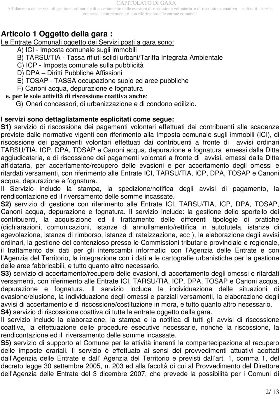 attività di riscossione coattiva anche: G) Oneri concessori, di urbanizzazione e di condono edilizio.