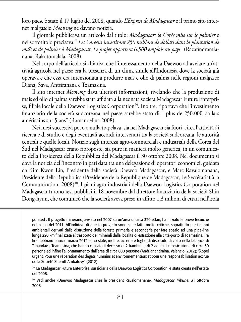 palmier à Madagascar. Le projet apportera 6.500 emplois au pays (Razafindramiadana, Rakotomalala, 2008).