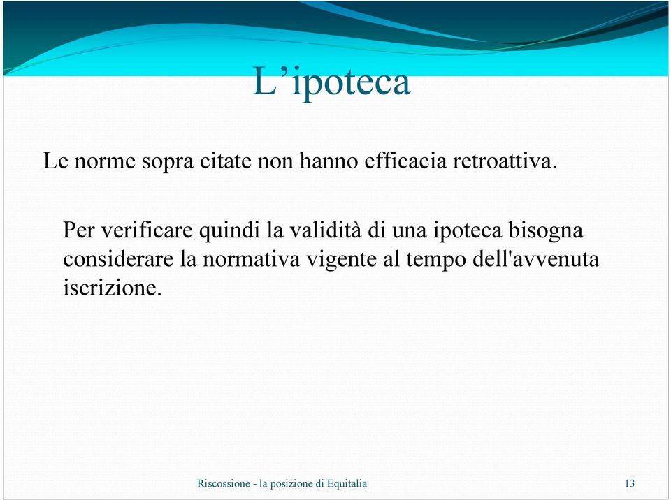 Per verificare quindi la validità di una