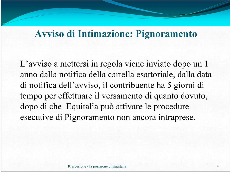 contribuente ha 5 giorni di tempo per effettuare il versamento di quanto dovuto, dopo di