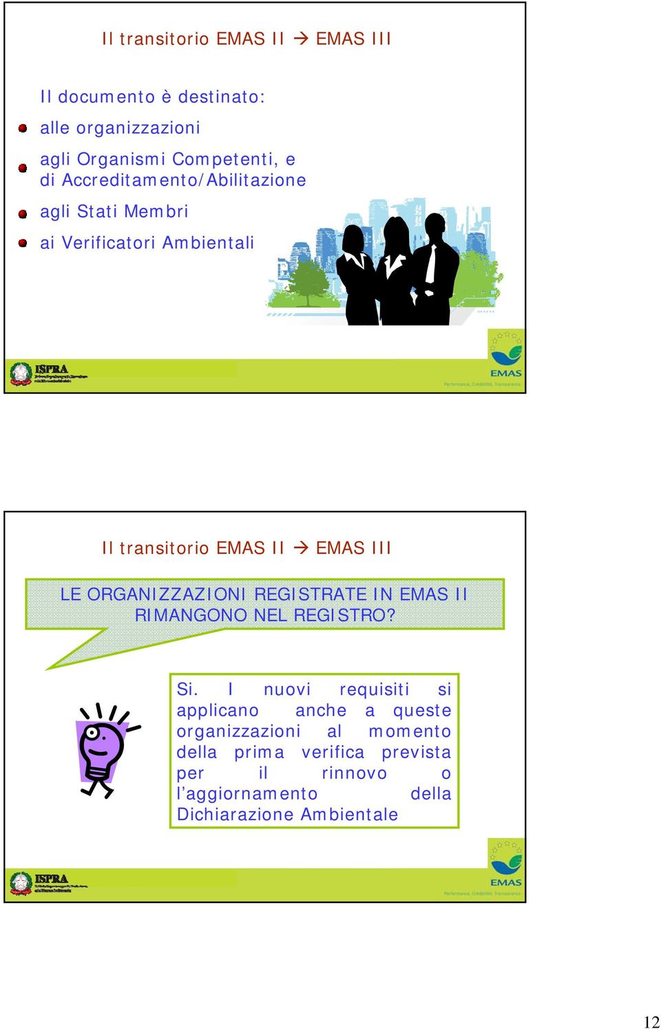 ORGANIZZAZIONI REGISTRATE IN EMAS II RIMANGONO NEL REGISTRO? Si.