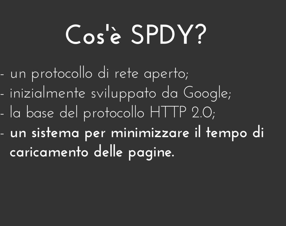 inizialmente sviluppato da Google; - la base