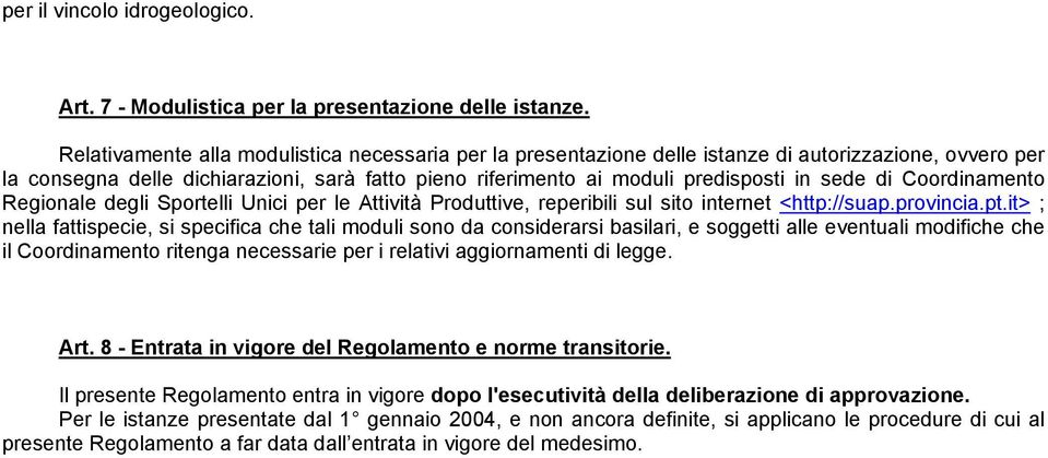 di Coordinamento Regionale degli Sportelli Unici per le Attività Produttive, reperibili sul sito internet <http://suap.provincia.pt.