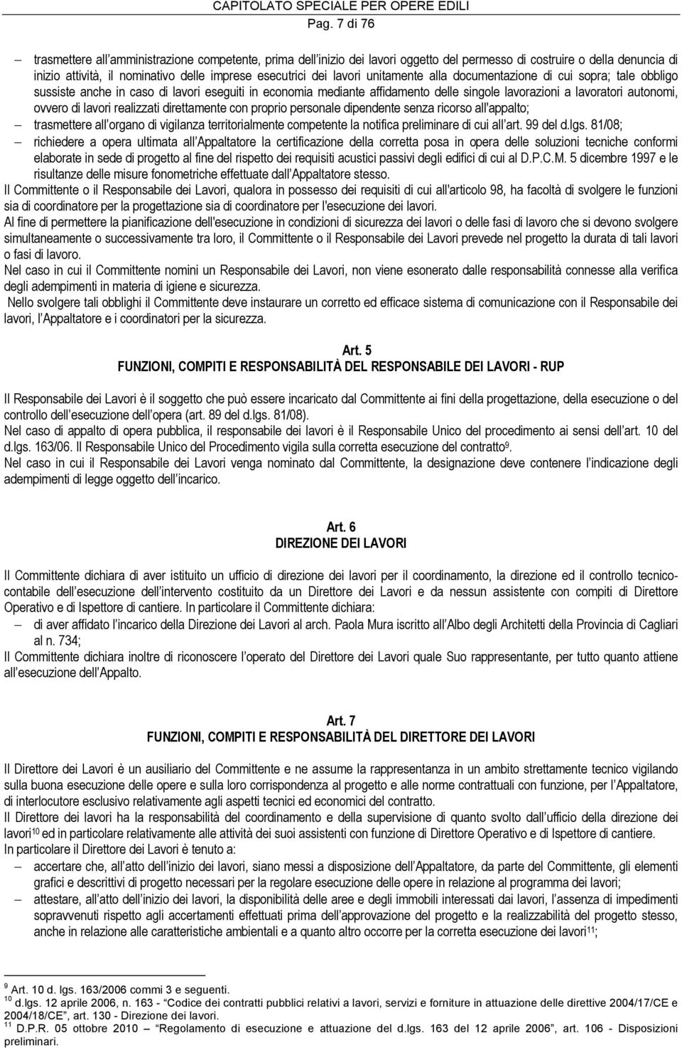 lavori realizzati direttamente con proprio personale dipendente senza ricorso all'appalto; trasmettere all organo di vigilanza territorialmente competente la notifica preliminare di cui all art.