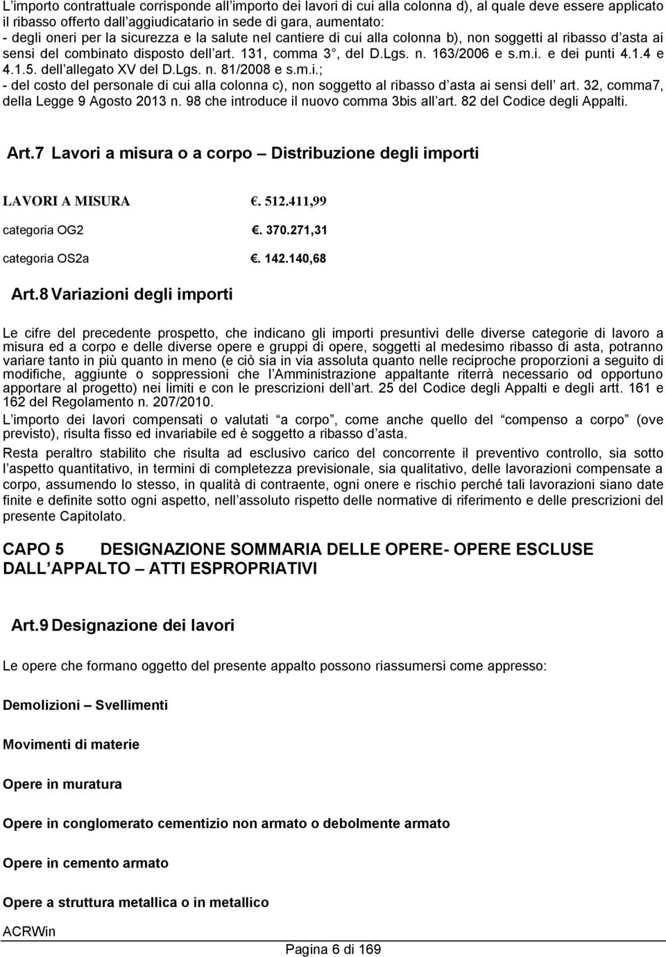 1.5. dell allegato XV del D.Lgs. n. 81/2008 e s.m.i.; - del costo del personale di cui alla colonna c), non soggetto al ribasso d asta ai sensi dell art. 32, comma7, della Legge 9 Agosto 2013 n.