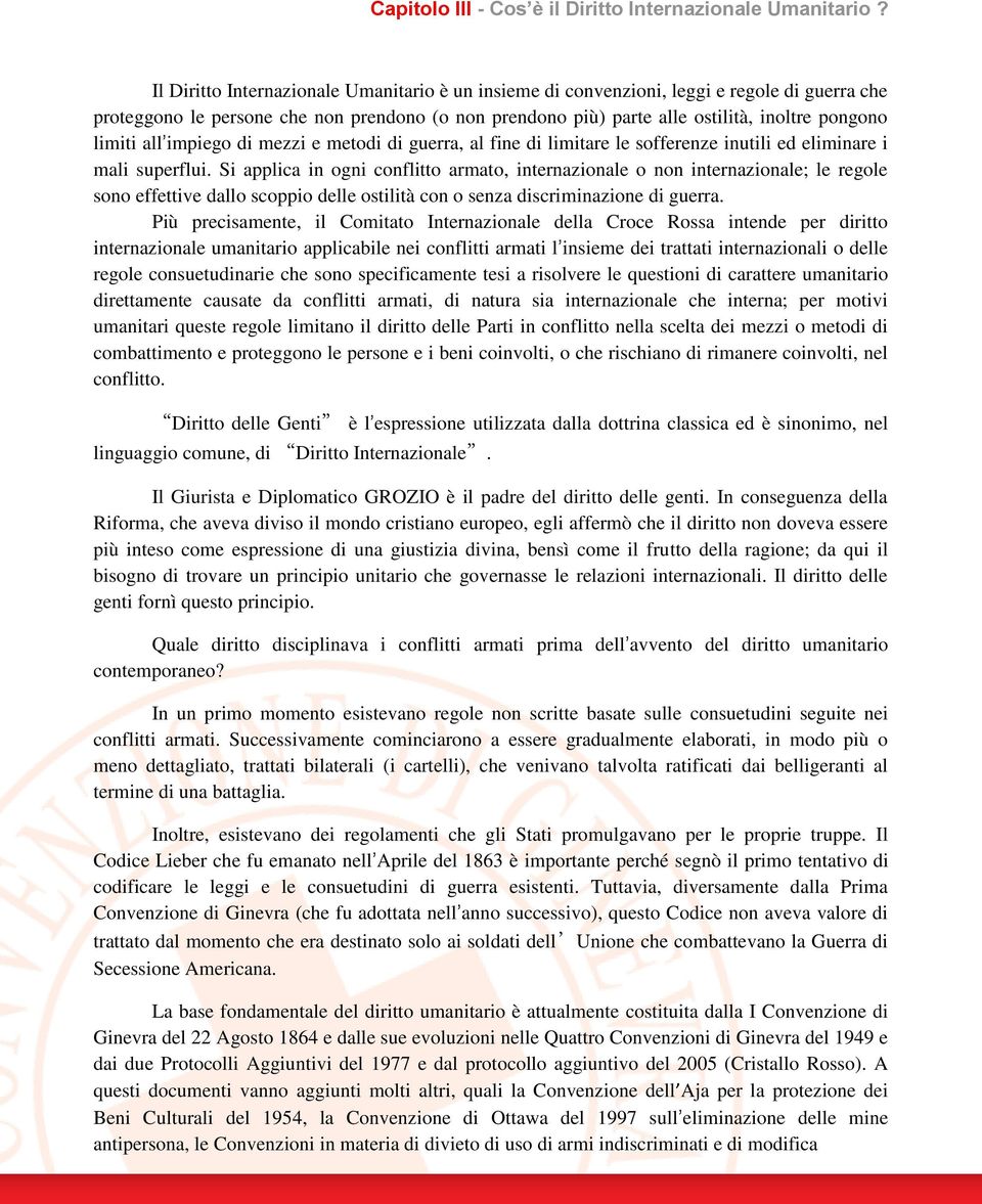 all impiego di mezzi e metodi di guerra, al fine di limitare le sofferenze inutili ed eliminare i mali superflui.